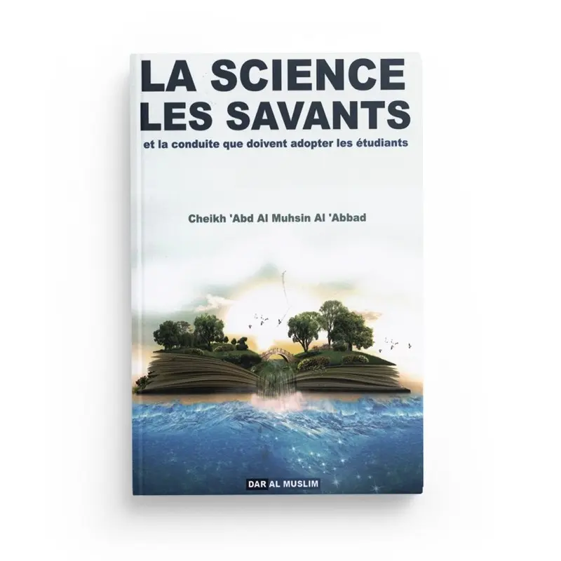 La science et les savants et la conduite que doit adopter les étudiants