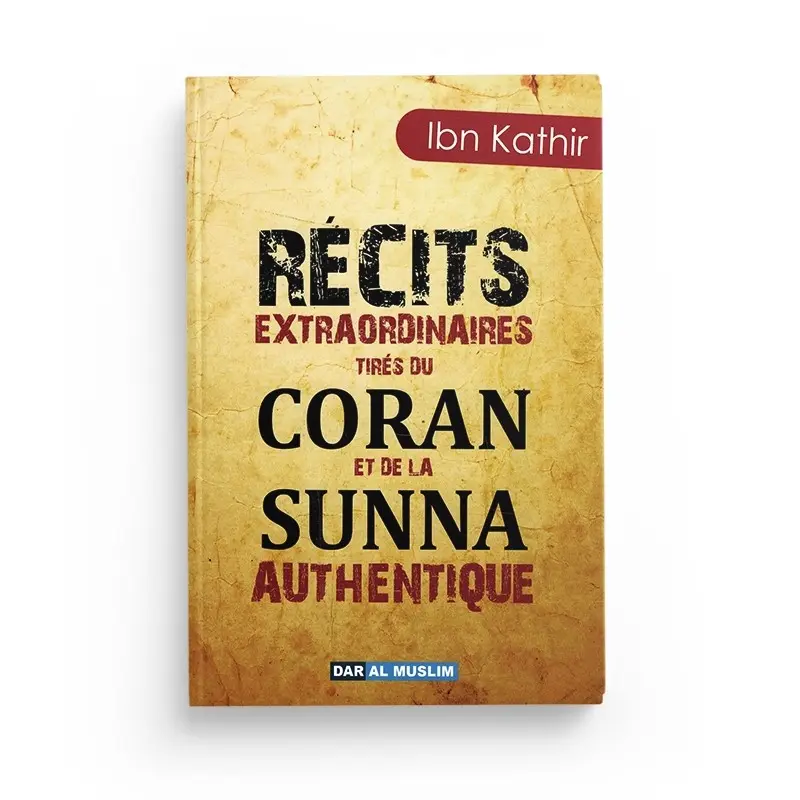 Récits extraordinaires tirés du Coran et de la Sunna authentique