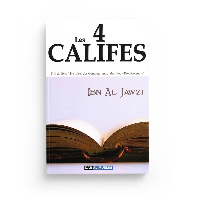 Les 4 Califes (Tiré du livre "Histoires des Compagnons et des pieux Prédecesseurs")