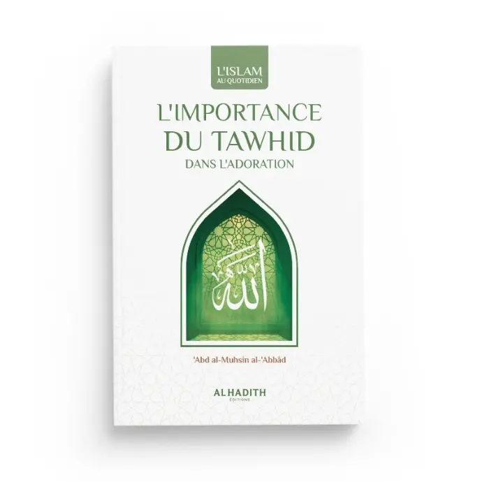 Le Tawhîd tout savoir sur le dogme du monothéisme
