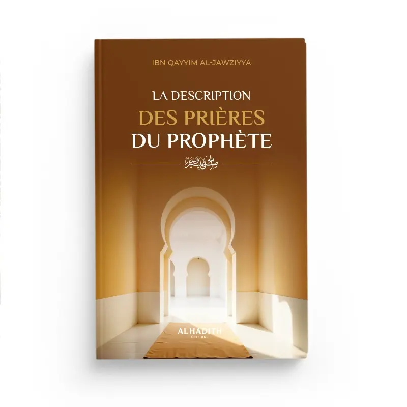 LA DESCRIPTION DES PRIÈRES DU PROPHÈTE - IBN QAYYIM AL-JAWZIYYA