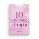 10 prétextes pour ne pas porter le Hijâb