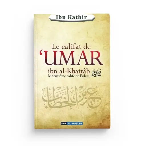 Le califat de 'Umar ibn Al Khattâb le deuxième calife de l'islam