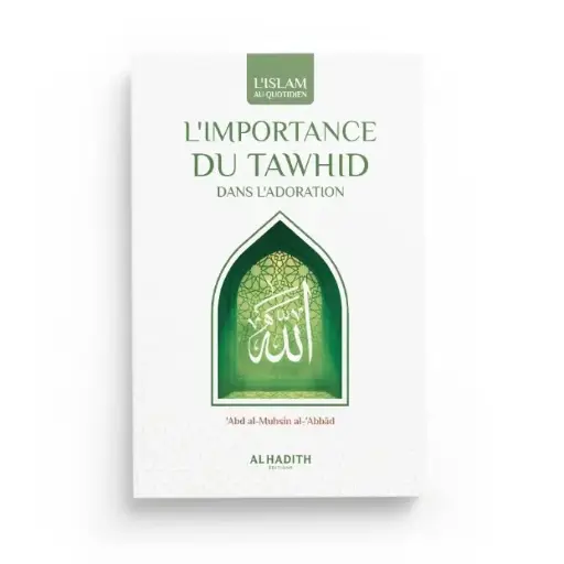 Le Tawhîd tout savoir sur le dogme du monothéisme